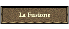 La Fusione