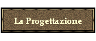La Progettazione