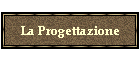 La Progettazione
