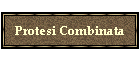 Protesi Combinata
